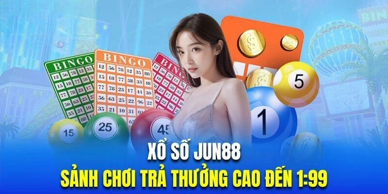  Tỷ Lệ Thắng Cao Khi Chơi Xổ Số Jun88